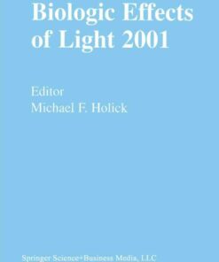 Biologic Effects of Light 2001: Proceedings of a Symposium Boston Massachusetts June 16?18 2001