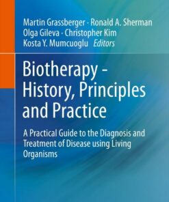 Biotherapy - History Principles and Practice: A Practical Guide to the Diagnosis and Treatment of Disease using Living Organisms
