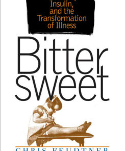 Bittersweet: Diabetes Insulin and the Transformation of Illness