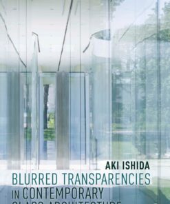 Blurred Transparencies in Contemporary Glass Architecture: Material Culture and Technology