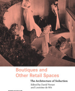 Boutiques and Other Retail Spaces: The Architecture of Seduction
