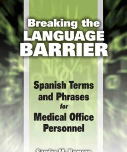 Breaking the Language Barrier: Spanish Terms and Phrases for Medical Office Personnel 1st Edition