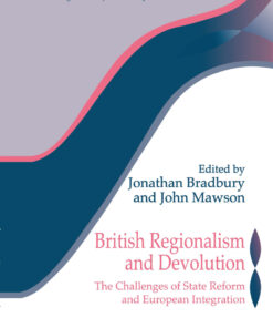 British Regionalism and Devolution: The Challenges of State Reform and European Integration
