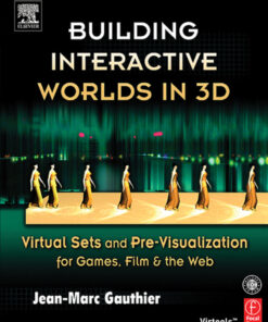Building Interactive Worlds in 3D: Virtual Sets and Pre-visualization for Games Film & the Web