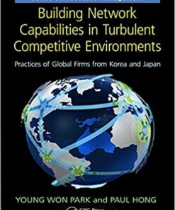 Building Network Capabilities in Turbulent Competitive Environments: Practices of Global Firms from Korea and Japan