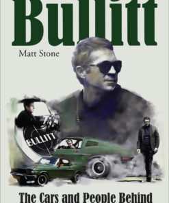 Bullitt: The Cars and People Behind Steve McQueen: The Cars and People Behind Steve McQueen