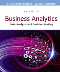 Business Analytics: Data Analysis & Decision Making 6th Edition