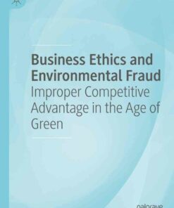 Business Ethics and Environmental Fraud: Improper Competitive Advantage in the Age of Green