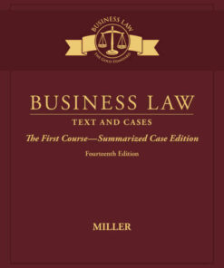 Business Law: Text & Cases - The First Course - Summarized Case 14th Edition