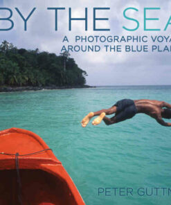 By the Sea: A Photographic Voyage Around the Blue Planet