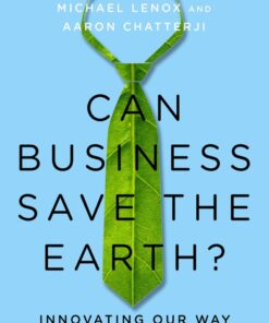 Can Business Save the Earth?: Innovating Our Way to Sustainability