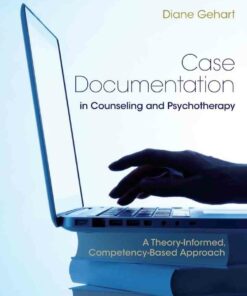 Case Documentation in Counseling and Psychotherapy: A Theory-Informed Competency-Based Approach 1st Edition