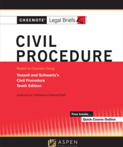 Casenote Legal Briefs for Civil Procedure Keyed to Yeazell and Schwartz
