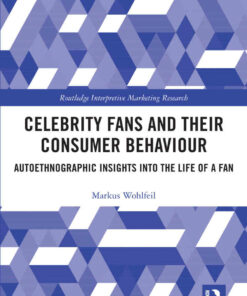 Celebrity Fans and Their Consumer Behaviour: Autoethnographic Insights into the Life of a Fan 1st Edition