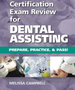Certification Exam Review For Dental Assisting: Prepare Practice and Pass! 1st Edition