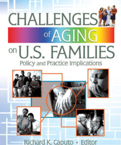 Challenges of Aging on U.S. Families: Policy and Practice Implications
