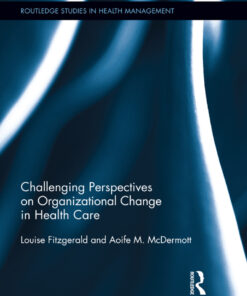 Challenging Perspectives on Organizational Change in Health Care
