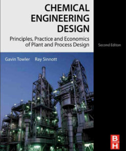 Chemical Engineering Design: Principles Practice and Economics of Plant and Process Design