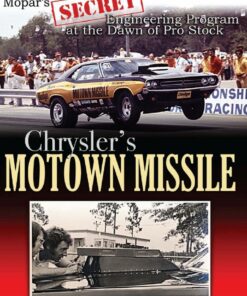 Chrysler's Motown Missile: Mopar's Secret Engineering Program at the Dawn of Pro Stock