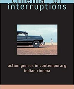 Cinema of Interruptions: Action Genres in Contemporary Indian Cinema