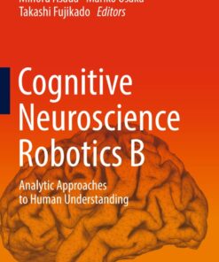 Cognitive Neuroscience Robotics B: Analytic Approaches to Human Understanding