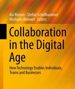 Collaboration in the Digital Age: How Technology Enables Individuals Teams and Businesses
