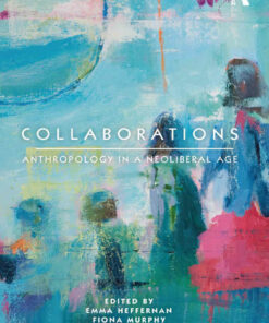 Collaborations: Anthropology in a Neoliberal Age