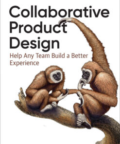 Collaborative Product Design: Help Any Team Build a Better Experience