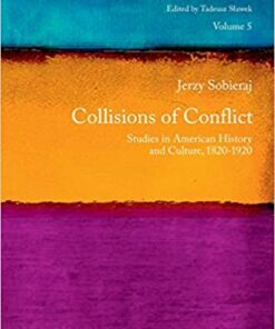 Collisions of Conflict: Studies in American History and Culture 1820-1920