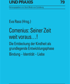 Comenius: Seiner Zeit weit voraus?!Die Entdeckung der Kindheit als grundlegende Entwicklungsphase- Bindung ? Identitaet ? Liebe