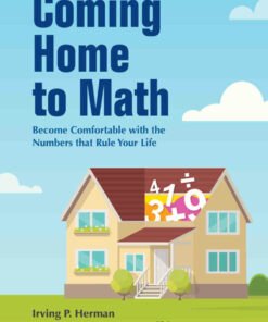 COMING HOME TO MATH: Become Comfortable with the Numbers that Rule Your Life