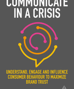 Communicate in a Crisis: Understand Engage and Influence Consumer Behaviour to Maximize Brand Trust