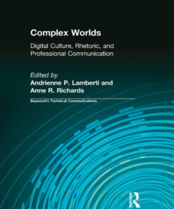 Complex Worlds: Digital Culture Rhetoric and Professional Communication
