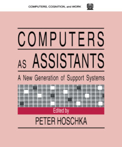 Computers As Assistants: A New Generation of Support Systems