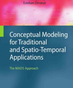 Conceptual Modeling for Traditional and Spatio-Temporal Applications The MADS Approach