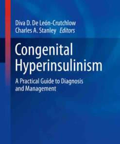 Congenital Hyperinsulinism: A Practical Guide to Diagnosis and Management