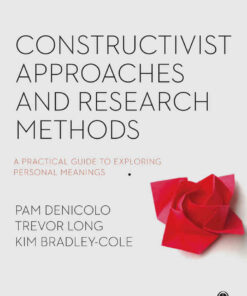 Constructivist Approaches and Research Methods: A Practical Guide to Exploring Personal Meanings 1st Edition