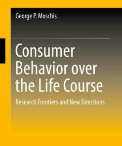 Consumer Behavior over the Life Course: Research Frontiers and New Directions