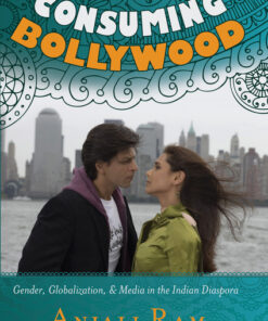 Consuming Bollywood: Gender Globalization and Media in the Indian Diaspora