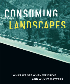 Consuming Landscapes: What We See When We Drive and Why It Matters