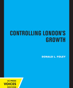 Controlling London's Growth: Planning the Great Wen 1940 - 1960