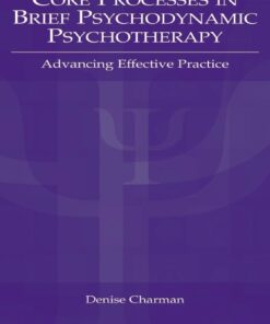 Core Processes in Brief Psychodynamic Psychotherapy: Advancing Effective Practice