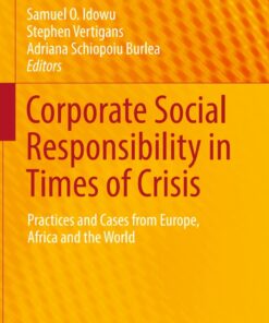 Corporate Social Responsibility in Times of Crisis: Practices and Cases from Europe Africa and the World