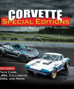 Corv: Editions: Includes Pace Cars L88s Callaways Z06s and More