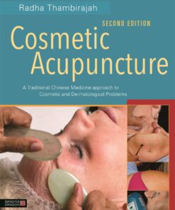 Cosmetic Acupuncture Second Edition: A Traditional Chinese Medicine Approach to Cosmetic and Dermatological Problems