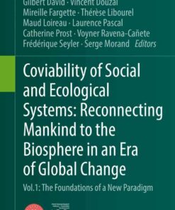Coviability of Social and Ecological Systems: Reconnecting Mankind to the Biosphere in an Era of Global Change: Vol.1 The Foundations of a New Paradigm