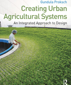 Creating Urban Agricultural Systems: An Integrated Approach to Design