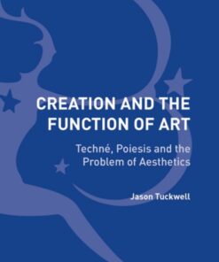 Creation and the Function of Art: Techn� Poiesis and the Problem of Aesthetics
