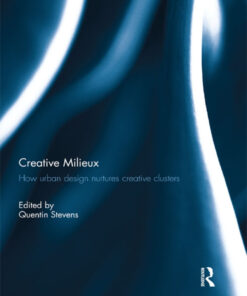 Creative Milieux: How Urban Design Nurtures Creative Clusters