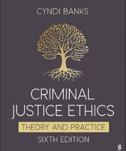 Criminal Justice Ethics: Theory and Practice 6th Edition